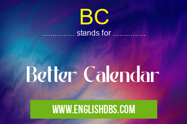 BC means Better Calendar BC