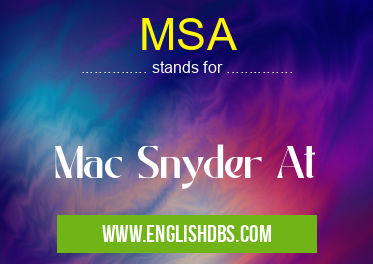 MSA means Mac Snyder At MSA