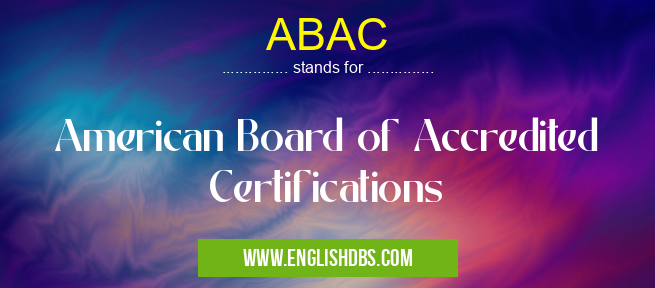 ABAC means American Board of Accredited Certifications ABAC