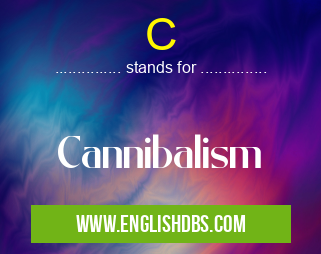 C means Cannibalism C