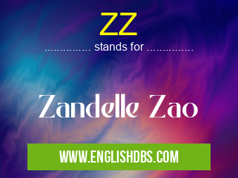 ZZ means Zandelle Zao ZZ