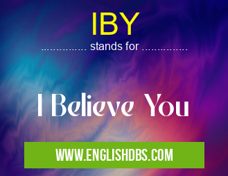IBY means I Believe You IBY