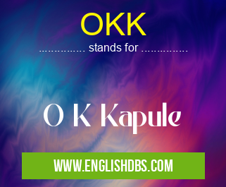 OKK means O K Kapule OKK