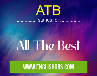 ATB means All The Best ATB