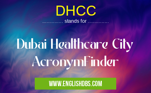 DHCC means Dubai Healthcare City AcronymFinder DHCC