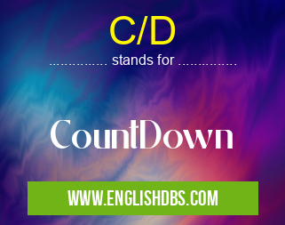C/D means CountDown C/D