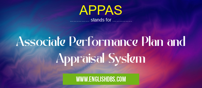 APPAS means Associate Performance Plan and Appraisal System APPAS