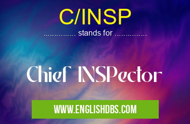 C/INSP means Chief INSPector C/INSP