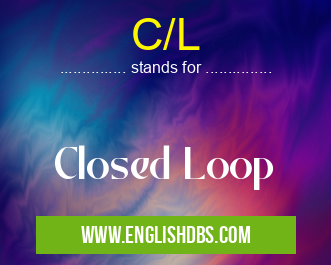 C/L means Closed Loop C/L