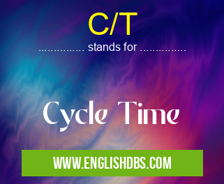 C/T means Cycle Time C/T