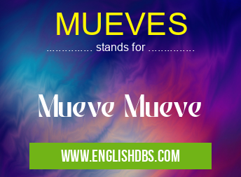 MUEVES means Mueve Mueve MUEVES