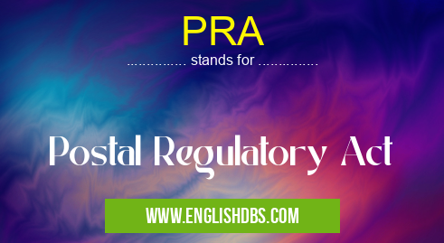 PRA means Postal Regulatory Act PRA