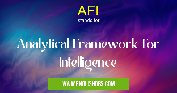 AFI means Analytical Framework for Intelligence AFI