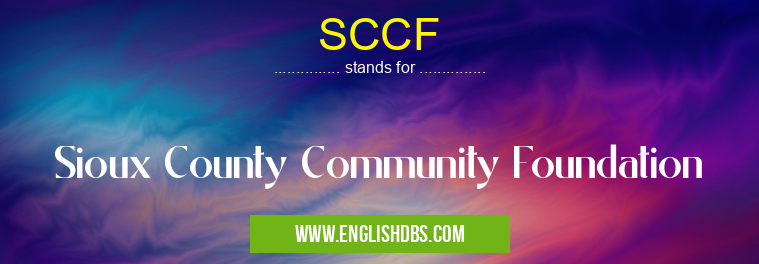 SCCF means Sioux County Community Foundation SCCF