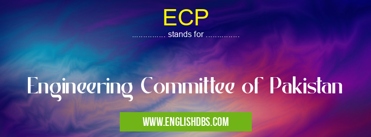 ECP means Engineering Committee of Pakistan ECP