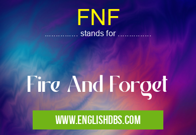 FNF means Fire And Forget FNF