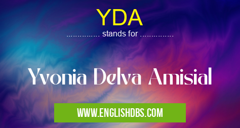 YDA means Yvonia Delva Amisial YDA