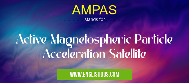 AMPAS means Active Magnetospheric Particle Acceleration Satellite AMPAS
