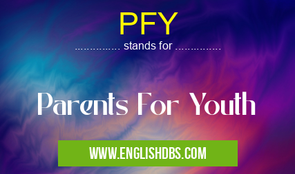 PFY means Parents For Youth PFY