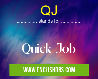 QJ means Quick Job QJ