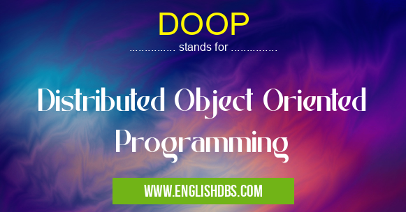DOOP means Distributed Object Oriented Programming DOOP