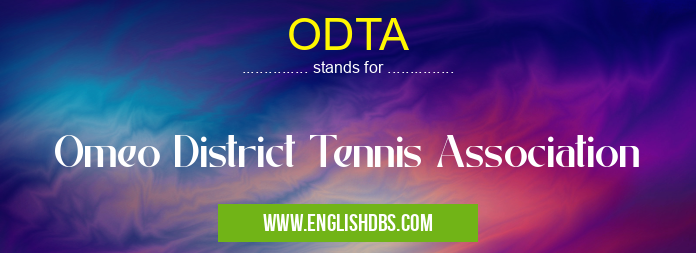 ODTA means Omeo District Tennis Association ODTA