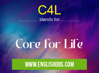 C4L means Core for Life C4L