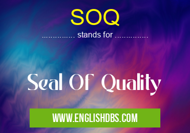 SOQ means Seal Of Quality SOQ