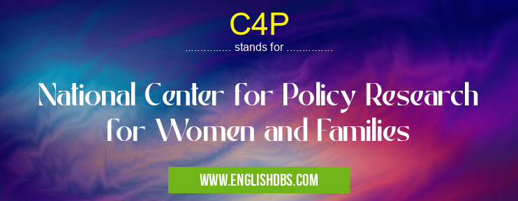C4P means National Center for Policy Research for Women and Families C4P