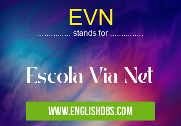 EVN means Escola Via Net EVN