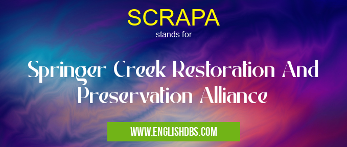 SCRAPA means Springer Creek Restoration And Preservation Alliance SCRAPA