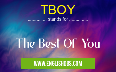 TBOY means The Best Of You TBOY