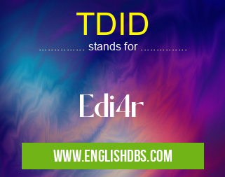 TDID means Edi4r TDID