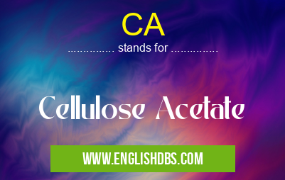 CA means Cellulose Acetate CA