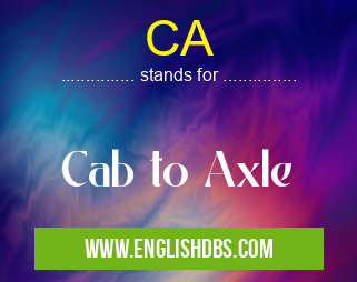 CA means Cab to Axle CA