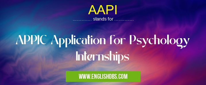 AAPI means APPIC Application for Psychology Internships AAPI