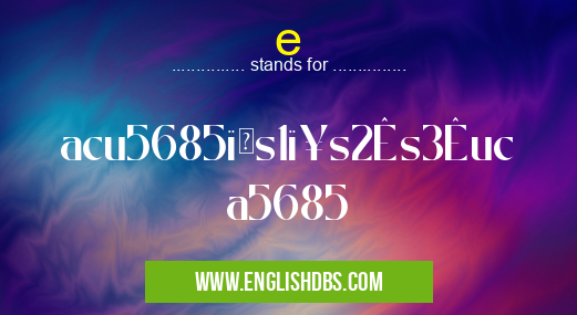 e means acu5685<s1﹥s2ʺs3ʹuca5685 e