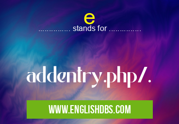 e means addentry.php/. e