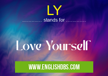 LY means Love Yourself LY