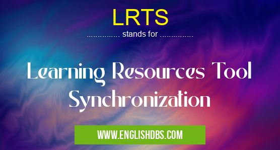LRTS means Learning Resources Tool Synchronization LRTS