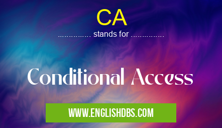 CA means Conditional Access CA