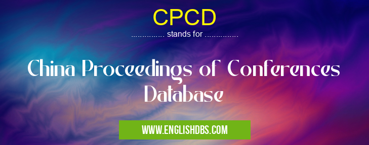 CPCD means China Proceedings of Conferences Database CPCD