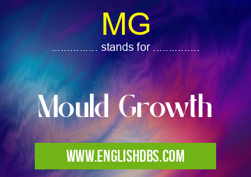MG means Mould Growth MG