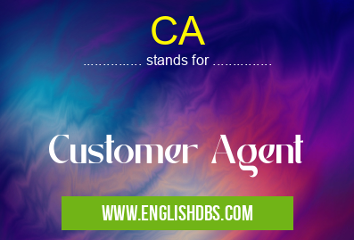 CA means Customer Agent CA
