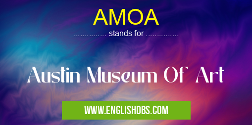 AMOA means Austin Museum Of Art AMOA