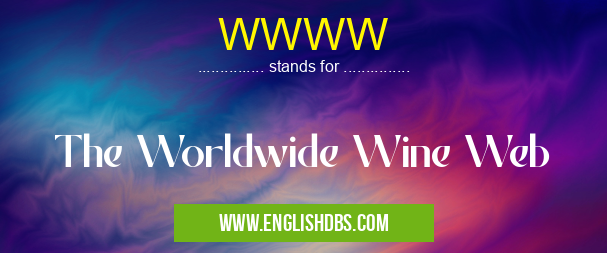WWWW means The Worldwide Wine Web WWWW