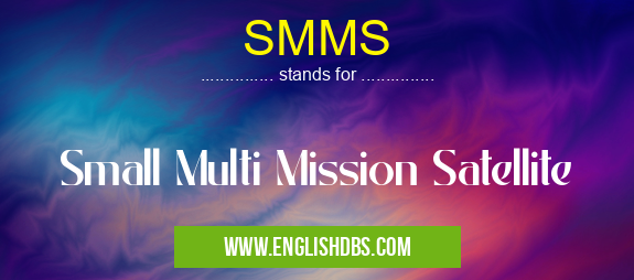 SMMS means Small Multi Mission Satellite SMMS