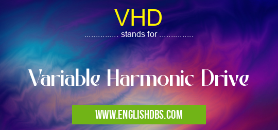 VHD means Variable Harmonic Drive VHD
