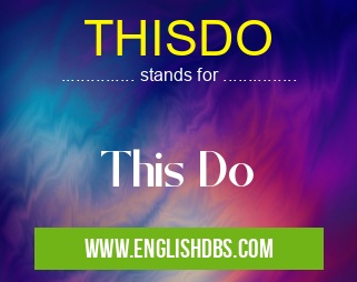 THISDO means This Do THISDO