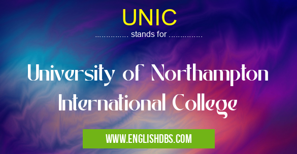 UNIC means University of Northampton International College UNIC